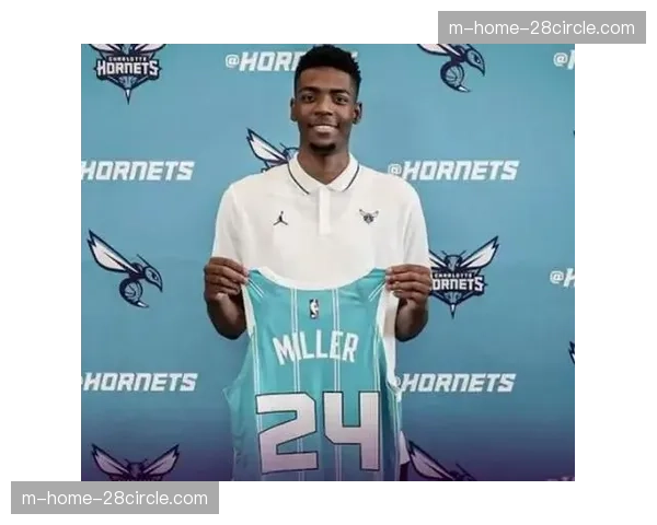 黄蜂米勒持球组织能力提升，从纯得分手向全能前锋转型迹象明显